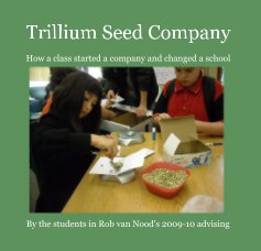 Trillium Seed Company How a class started a company and changed a school book cover