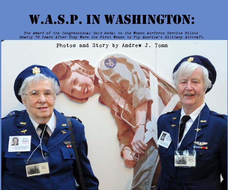 View W.A.S.P. In Washington: by Photos and Story by Andrew J. Tonn