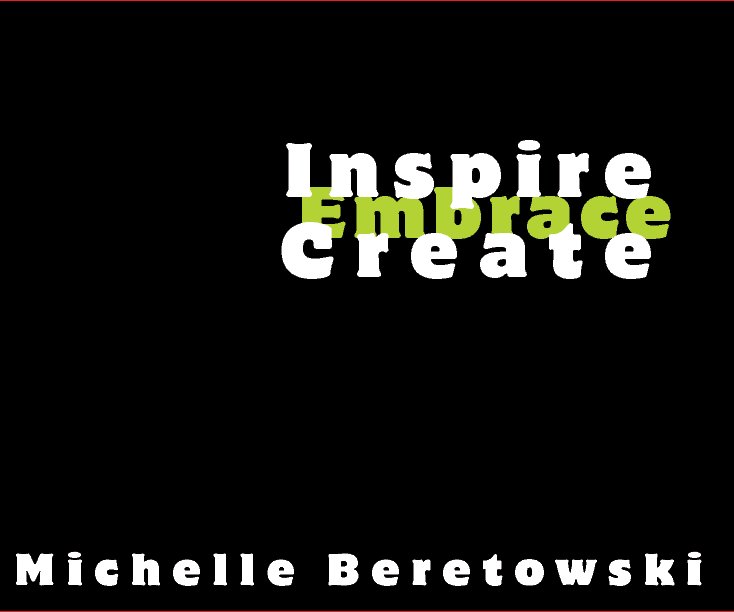 Bekijk Inspire.Embrace.Create op Michelle Beretowski