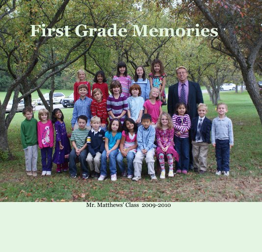 View First Grade Memories by Mr. Matthews