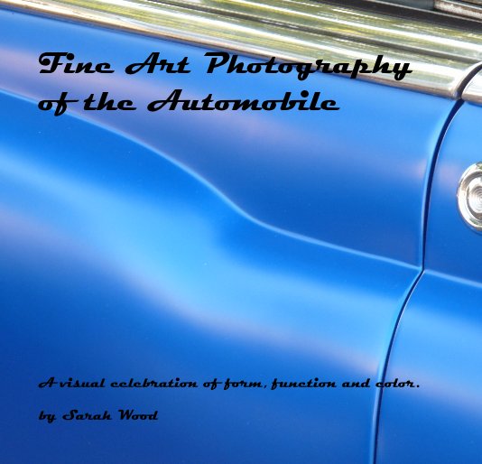 Bekijk Fine Art Photography of the Automobile op Sarah Wood