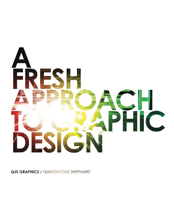 View A Fresh Approach To Graphic Design by Quintavious J Shephard