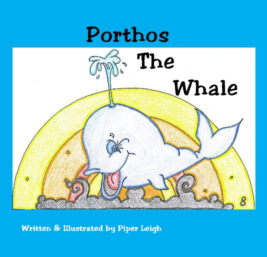 View Porthos The Whale by Written & Illustrated by Piper Leigh