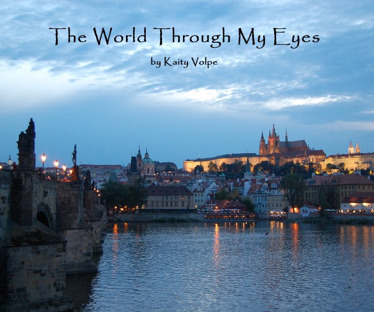 View The World Through My Eyes by Kaity Volpe