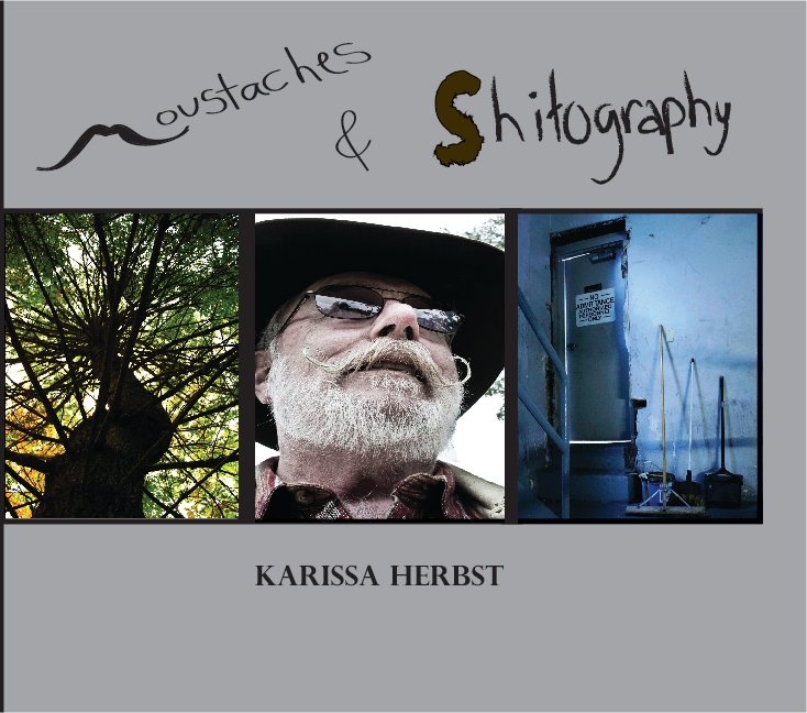 View Moustaches and Shitography by Karissa Herbst