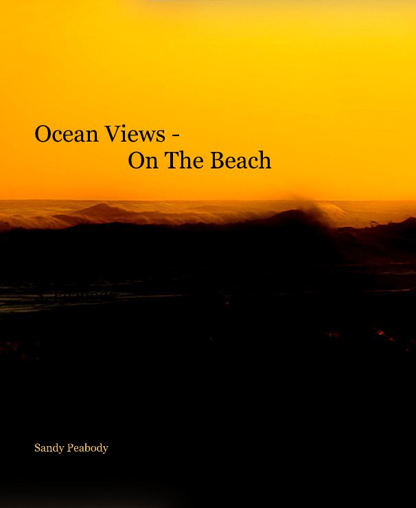 Ver Ocean Views - On The Beach por Sandy Peabody