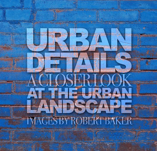 Visualizza Urban Details di Robert Baker
