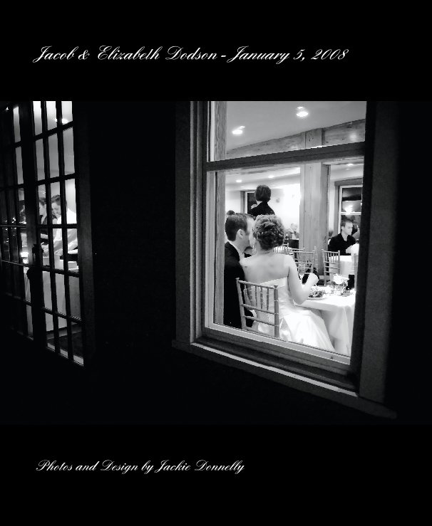 View Jacob & Elizabeth Dodson - January 5, 2008 by Photos and Design by Jackie Donnelly