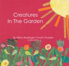 Creatures In The Garden By Wilma Baskinger's Fourth Graders & Dar Hosta book cover