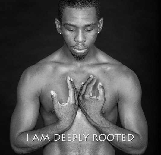 View I AM DEEPLY ROOTED by Ken Carl