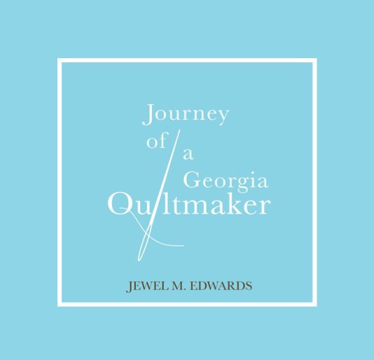Ver Journey of a Georgia Quiltmaker por Jewel M. Edwards