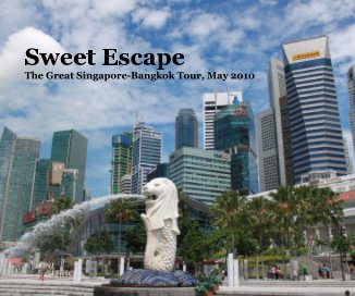 Sweet Escape The Great Singapore-Bangkok Tour, May 2010 book cover