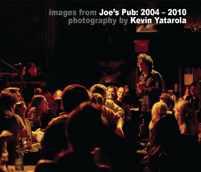 View images from Joe's Pub: 2004 - 2010 by Kevin Yatarola (photographer)
