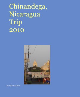 Chinandega, Nicaragua Trip 2010 book cover