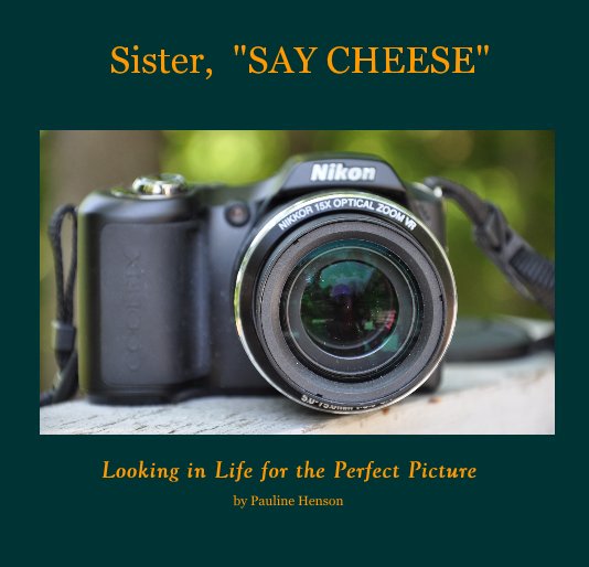 View Sister, "SAY CHEESE" by Pauline Henson