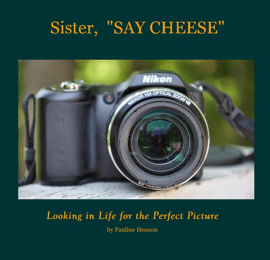 Sister, "SAY CHEESE" nach Pauline Henson anzeigen