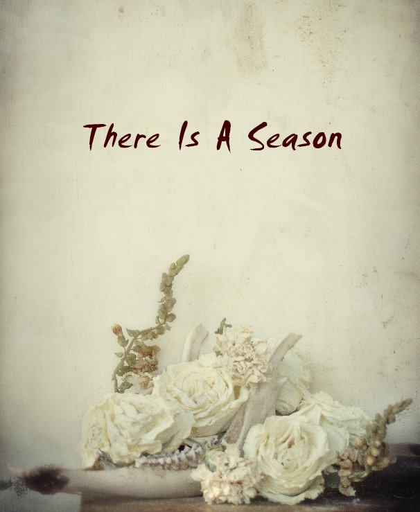 View There Is A Season by Cassie Fox