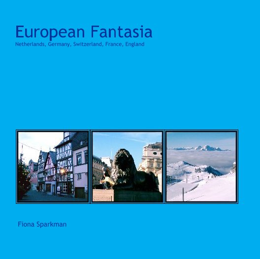 View European Fantasia Netherlands, Germany, Switzerland, France, England by Fiona Sparkman