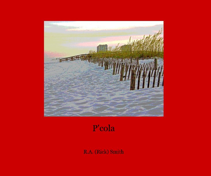 View P'cola by R.A. (Rick) Smith