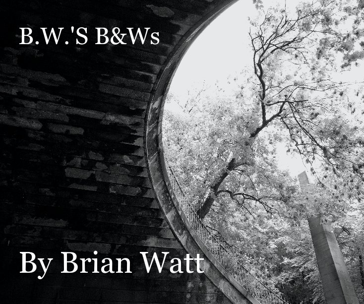 Ver B.W.'S B&Ws By Brian Watt por Brian Watt