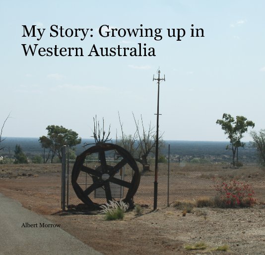 View My Story: Growing up in Western Australia by Albert Morrow