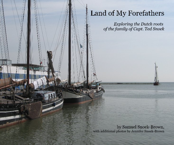 Bekijk Land of My Forefathers op Samuel Snoek-Brown, w/ some photos by Jennifer Snoek-Brown
