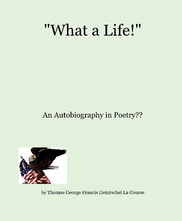 Ver "What a Life!" por Thomas George Francis Heintschel La Course
