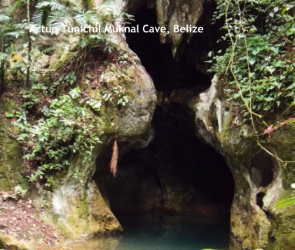 Actun Tunichil Muknal Cave, Belize book cover