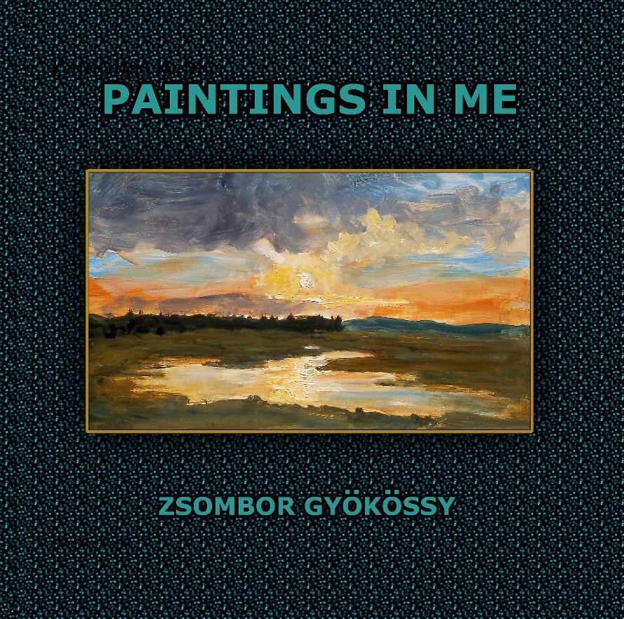 Visualizza Paintings In Me di Zsombor Gyokossy