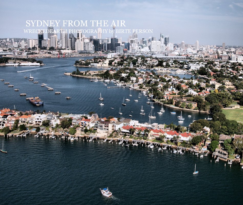 View SYDNEY FROM THE AIR WRECKEDEARTH PHOTOGRAPHY by BIRTE PERSON by BIRTE PERSON