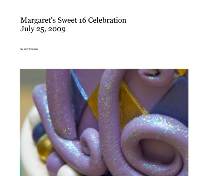 Margaret's Sweet 16 Celebration July 25, 2009 book cover