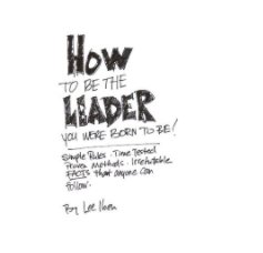 How to be the Leader You were Born to Be! book cover