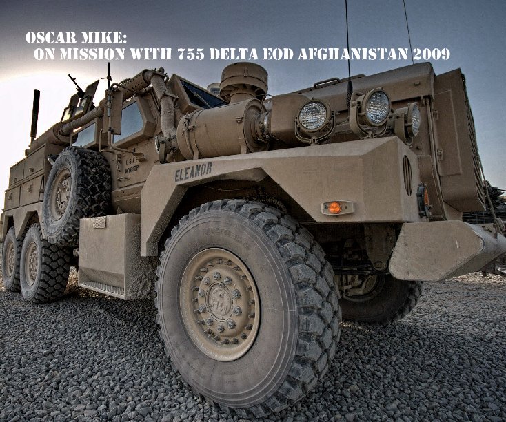 View Oscar Mike: On Mission with 755 Delta EOD Afghanistan 2009 by Brad Kline