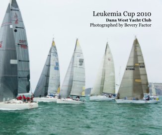Leukemia Cup 2010 Dana West Yacht Club Photographed by Bevery Factor book cover