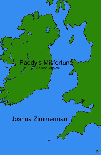 View Paddy's Misfortune: An Irish Musical by Joshua Zimmerman