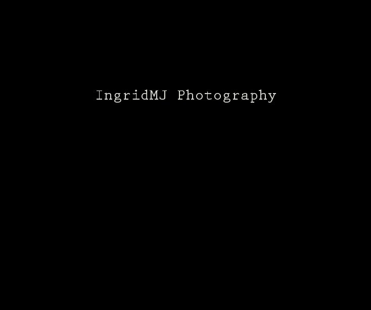 View IngridMJ Photography by ingridmj