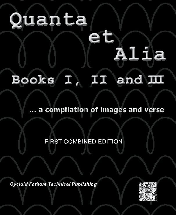 View Quanta et Alia:  Books I, II and III by Elton N. Kaufmann, Cycloid Fathom