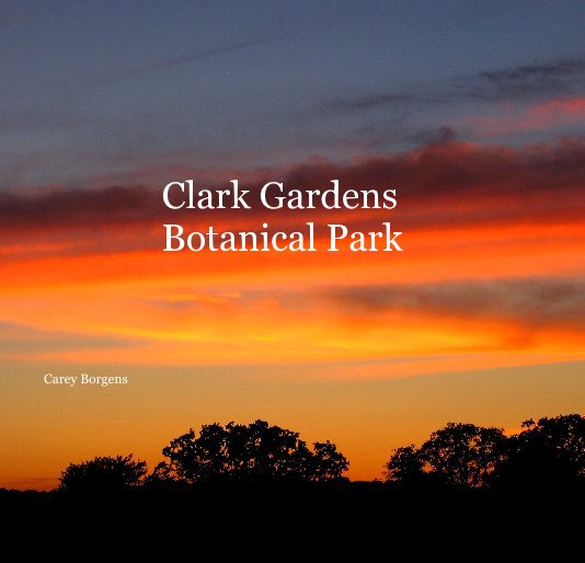 Ver Clark Gardens Botanical Park por Carey Borgens