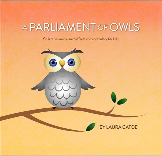 View A Parliament of Owls by Laura Catoe