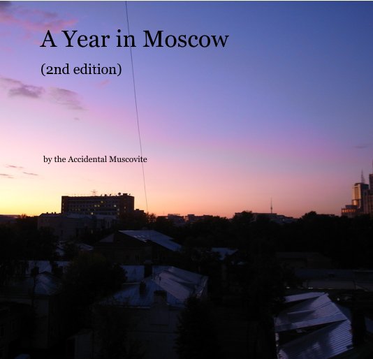 Ver A Year in Moscow (2nd edition) por the Accidental Muscovite