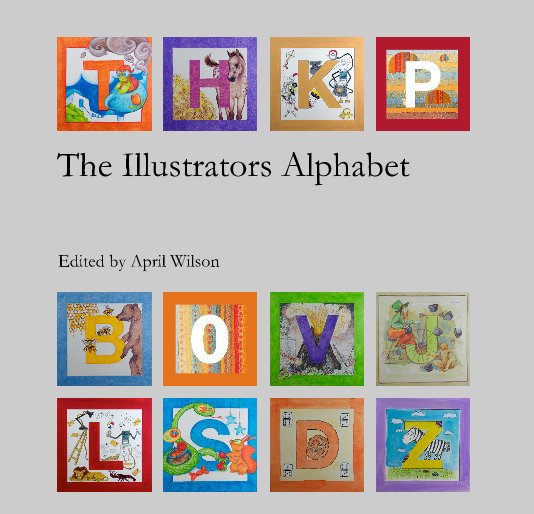 Ver The Illustrators Alphabet por Edited by April Wilson