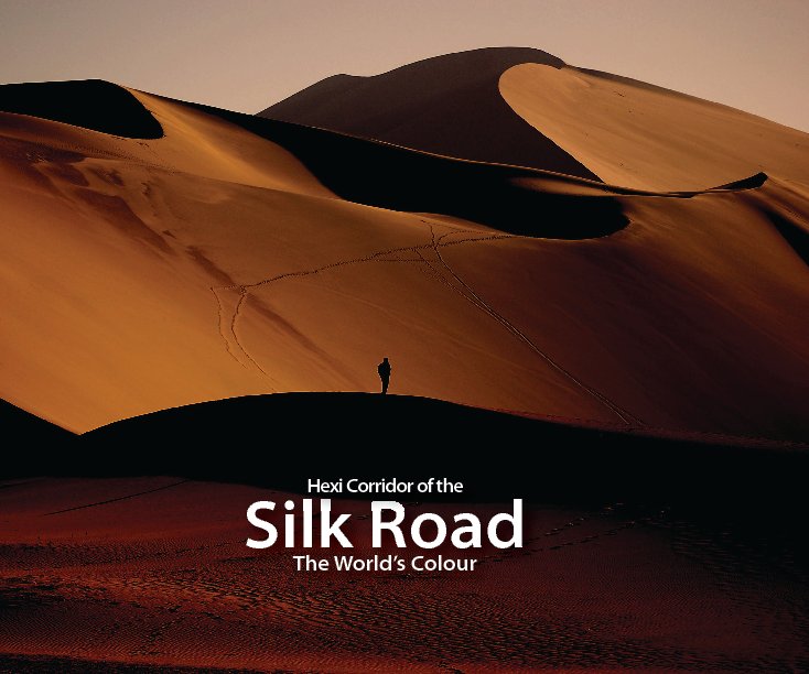 View Silk Road: The World's Colour by Chris Leung