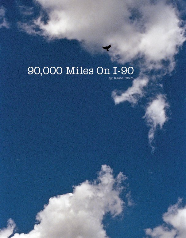 View 90,000 Miles On I-90 by Mari Amman (Rachel Wolfe)