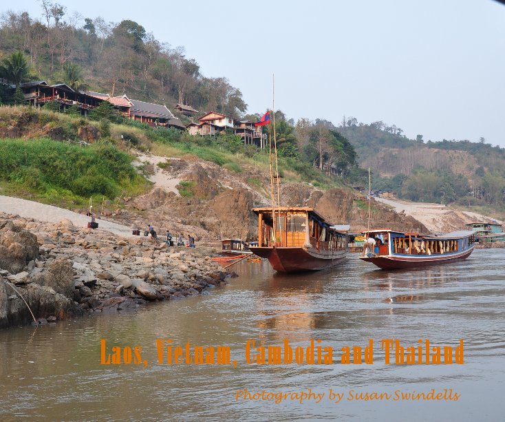 Visualizza Laos, Vietnam, Cambodia and Thailand di Photography by Susan Swindells