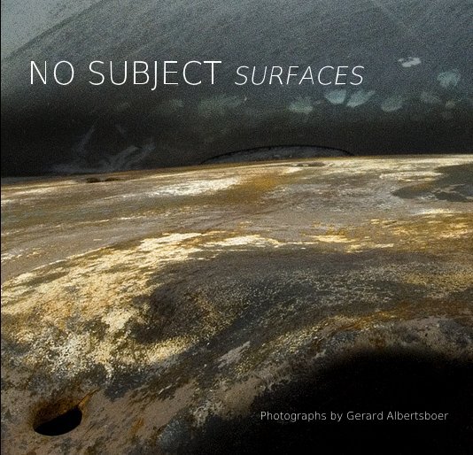 View NO SUBJECT SURFACES by Photographs by Gerard Albertsboer
