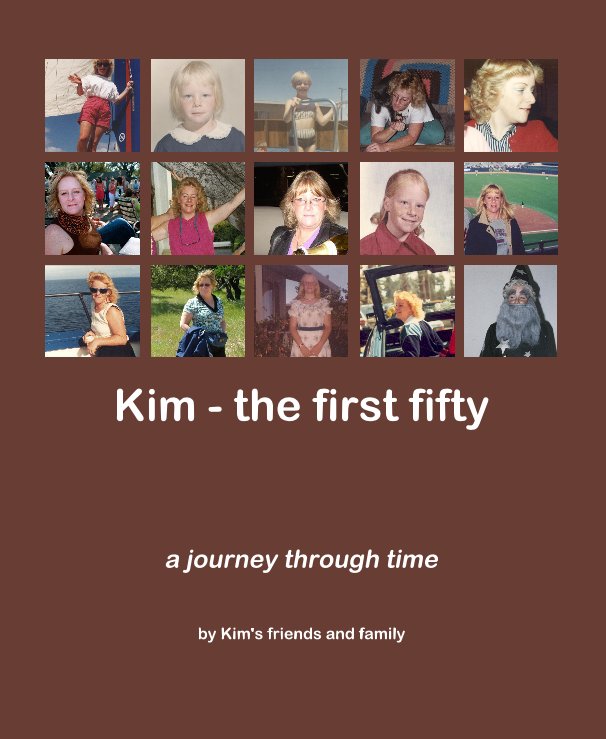 View Kim - the first fifty by Kim's friends and family
