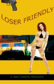 Jake Cassidy:  Loser Friendly book cover