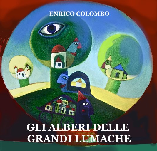 View GLI ALBERI DELLE GRANDI LUMACHE by ENRICO COLOMBO
