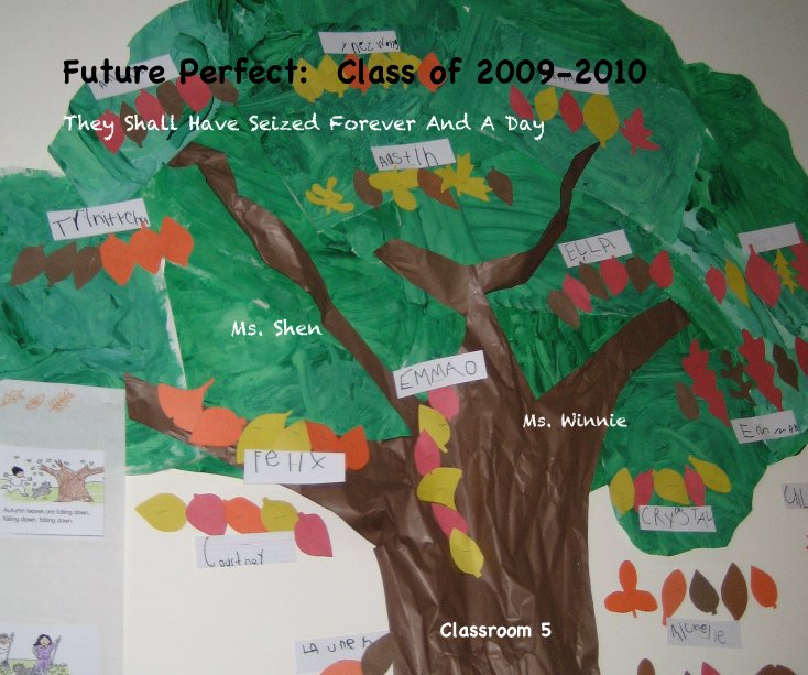 Ver Future Perfect: Class of 2009-2010 por Classroom 5 Ms. Winnie and Ms. Shen