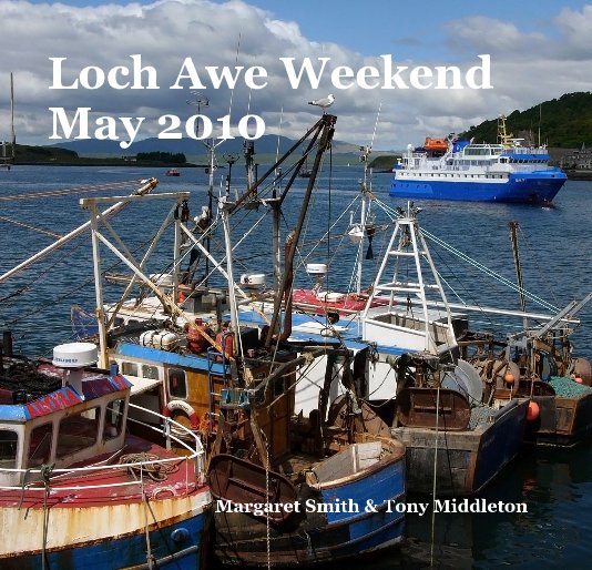 View Loch Awe Weekend May 2010 by Margaret Smith & Tony Middleton